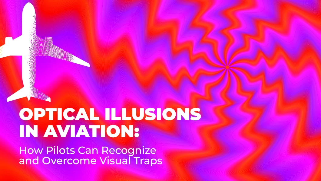 Optical Illusions in Aviation: How Pilots Can Overcome Visual Traps